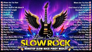 Slow Rock Love Song Nonstop 🎷 SLOW ROCK MEDLEY 🎧 Rock Ballads 70S 80S 90S 🔊 Nonstop Pinoy Medley