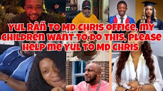 Yul râñ to MD Chris my children want to do this please help me he pleaded 