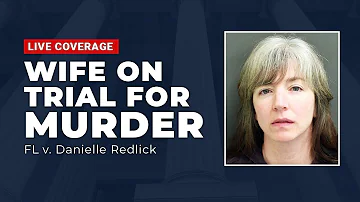 WATCH LIVE: FL v Danielle Redlick - Wife On Trial For Murder Day 1