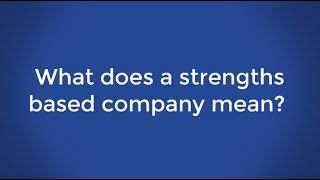 What is a strengths based company?