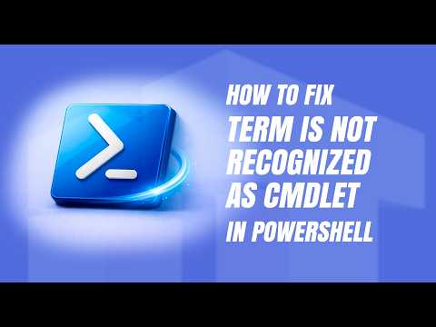 How to Fix Term is Not Recognized as Cmdlet in PowerShell