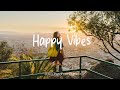 Happy Vibes рџЊ A Positive Music That Will Make Your Day Lighter Best Indie Pop Folk Acoustic Happy Vibes рџЊ A Positive Music That Will Make Your Day Lighter Best Indie Pop Folk Acoustic