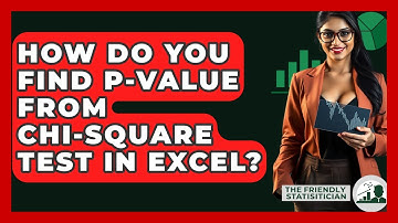 How Do You Find P-value From Chi-Square Test In Excel? - The Friendly Statistician