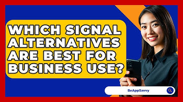 Which Signal Alternatives Are Best For Business Use? - Be App Savvy