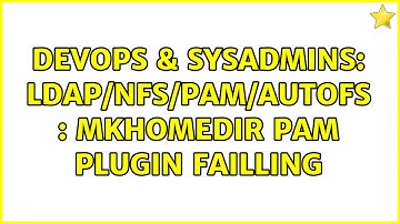 DevOps & SysAdmins: LDAP/NFS/PAM/AutoFS : mkhomedir PAM plugin failling