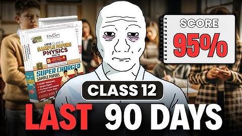 Class 12th : Last 90 Days Strategy 🔥 Boards 2026 | Full Study Plan to Score 95%+