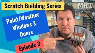 How to Color Scale Model Doors and Windows. Episode 3. Scratch Building Series