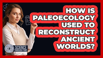 How Is Paleoecology Used to Reconstruct Ancient Worlds?