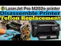 HP laserjet m202dw full disassemble and full service or teflon change 