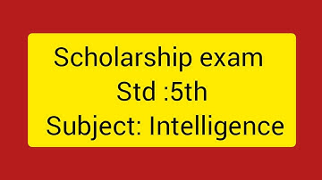 Scholarship Exam /Std :5th / Subject:Intelligence