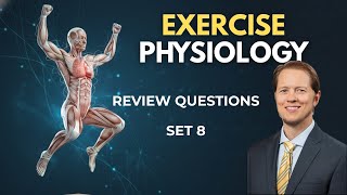 Exercise Physiology Review Questions | Lecture 8