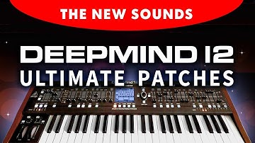 BEHRINGER DEEPMIND 12 PATCHES: The 333 New Presets [Sounds Demonstration]