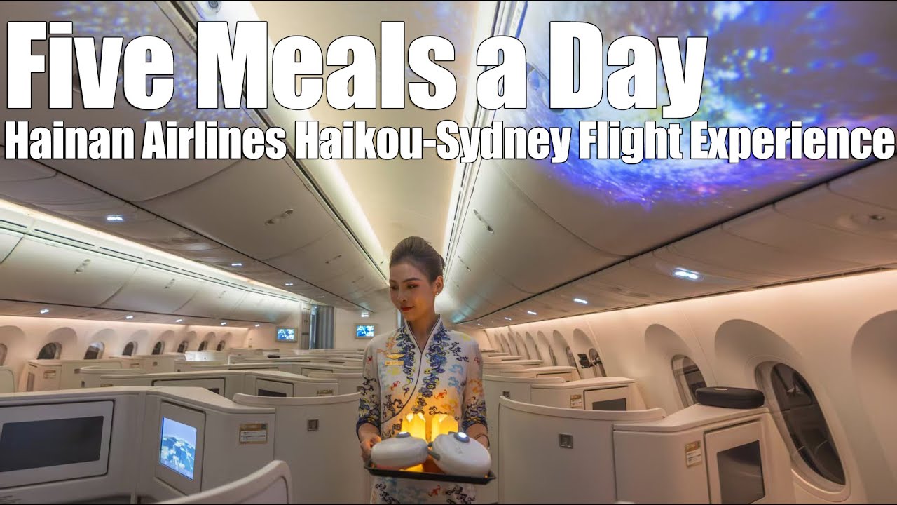Five Meals a Day: Hainan Airlines Haikou-Sydney Flight Experience