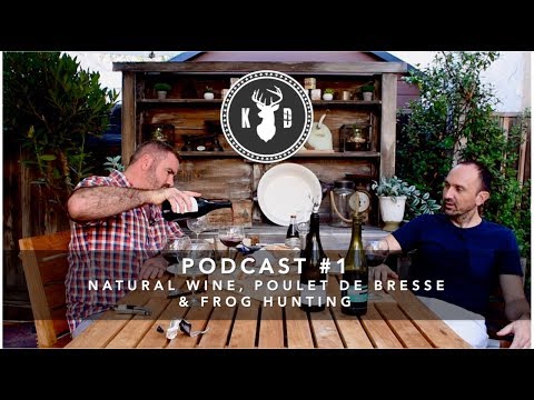 Podcast #1 | Natural Wine, Frog Hunting & the worlds best chicken | Kitchen Daddy