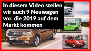 In diesem Video stellen wir euch 9 Neuwagen vor, die 2019 auf dem Markt kommen