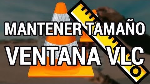Mantener el tamaño de la ventana al abrir VLC www.informaticovitoria.com