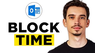 How To Block Time in Outlook Calendar (2026)