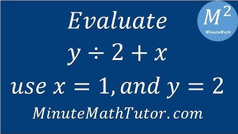 Evaluate y/2+x; use x=1, and y=2
