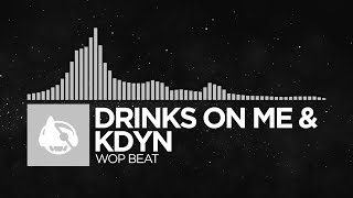 Download Lagu [Breaks] - Drinks On Me \u0026 KDYN - Wop Beat [Rise \u0026 Fall EP] MP3