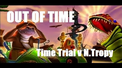 Crash Nitro Kart Out Of Time N TROPY TIME TRIAL PS2