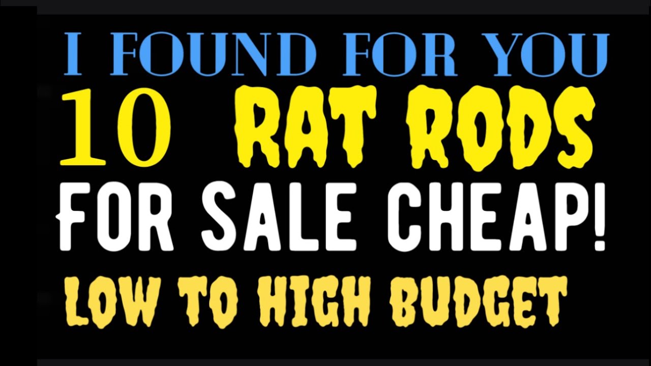 I FOUND FOR YOU 10 RAT RODS FOR SALE CHEAP! LOW TO HIGH BUDGETS