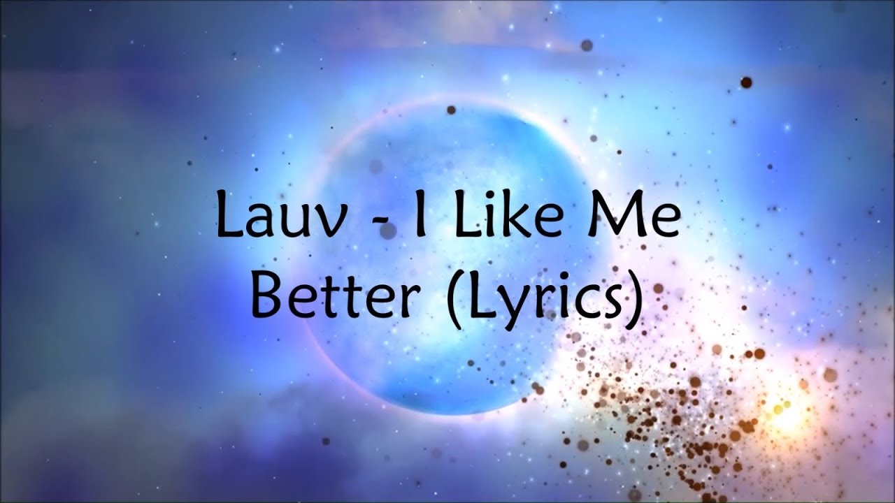 Lauv i like me. I like me better Lauv. Lauv Lyrics i like me better. The best Lyrics. Better me.