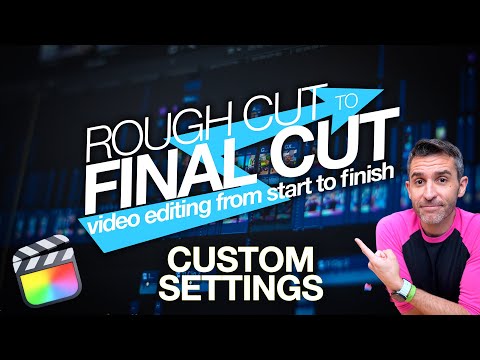Rough Cut to Final Cut: Custom Settings | Part 4/18