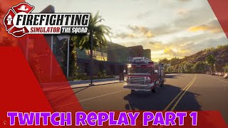 Firefighter Simulator - The  Squad | Twitch Replay Part 1 | We are Noobs