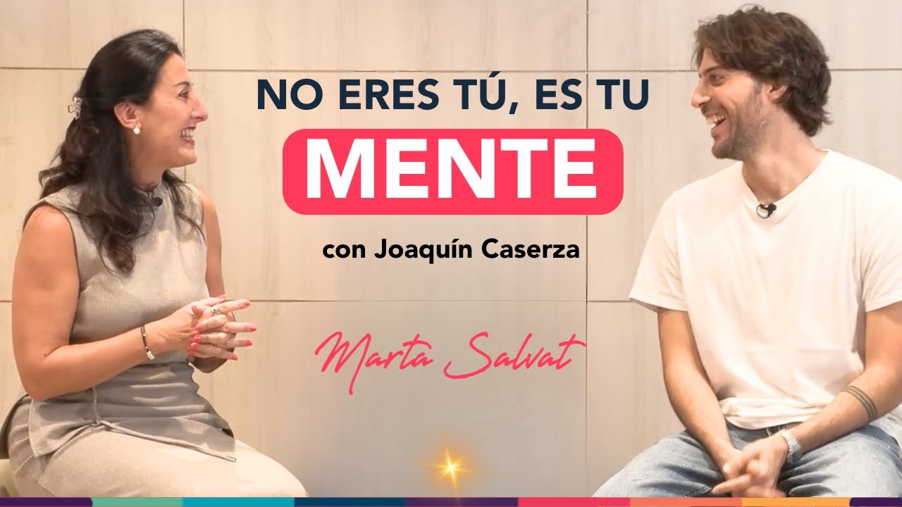 Descubre cómo funciona nuestra MENTE - Marta Salvat & Joaquín Caserza Actor #saludmental