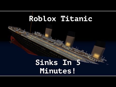Roblox Titanic Sinks In 5 Minutes - roblox titanic free
