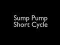 Sump Pump Short Cycle