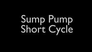 Sump Pump Short Cycle