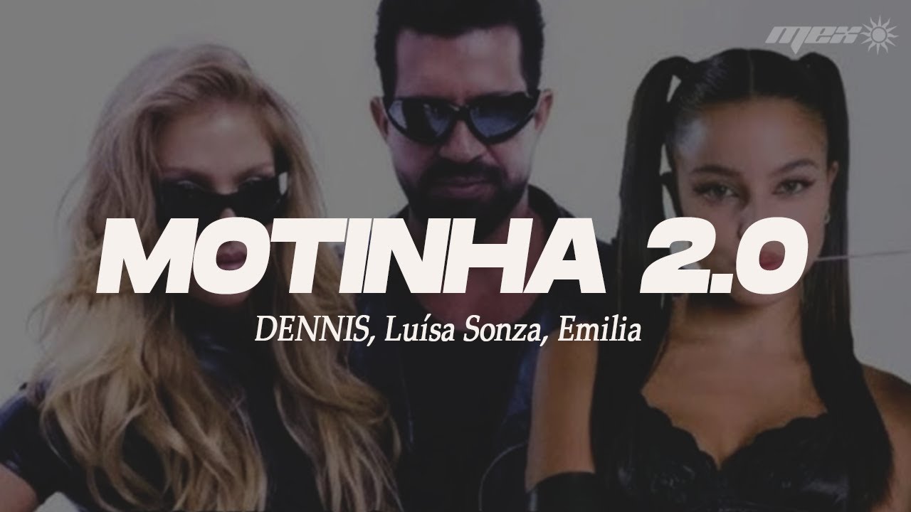 DENNIS, Luísa Sonza, Emilia - MOTINHA 2.0 REMIX (Letra)