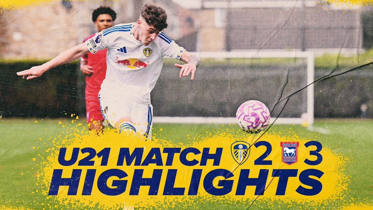 Highlights | Leeds United U21 2-3 Ipswich Town U21 | Premier League 2