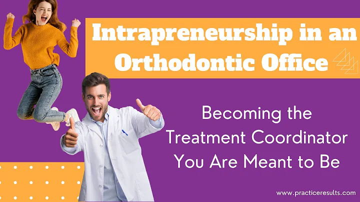 Intrapreneurship in an Orthodontic Office | Becomi...