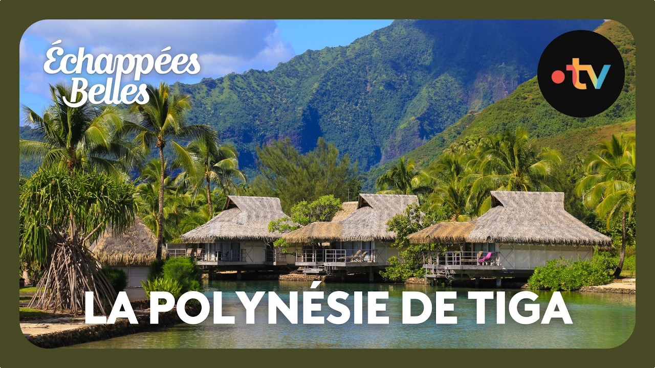 La Polynésie de Tiga - Echappées belles