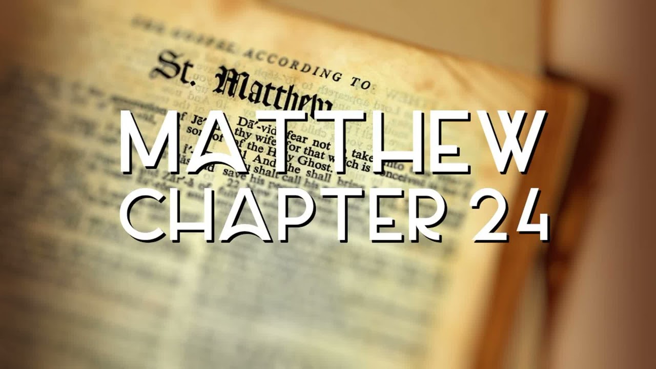 Matthew Chapter 24 KJV 21 Holy Bible YouTube Matthew Chapter 24 KJV 21 Holy Bible YouTube