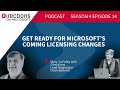 Directions Podcast. Season 4. Episode 14. Get Ready for Microsoft’s Coming Licensing Changes.