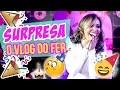 SURPRESA !!! - O VLOG DO FER ♡