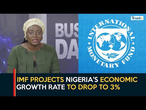 Business Daily: IMF Projects Nigeria's economic growth rate to drop to 3%