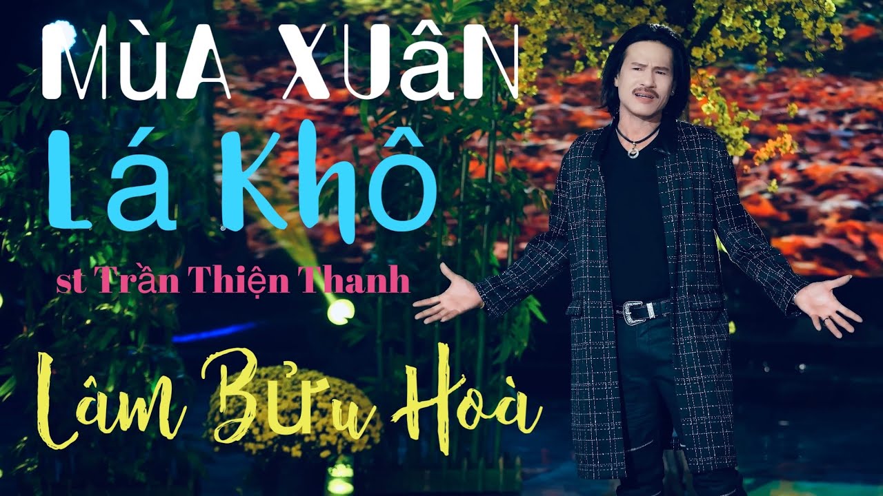 Mùa Xuân Lá Khô | Lâm Bửu Hoà | st Trần Thiện Thanh | 