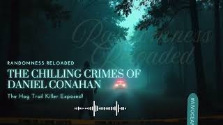 The Chilling Crimes of Daniel Conahan: The Hog Trail Killer Exposed!