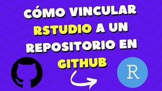 Cómo Crear un Repositorio en Github y vincularlo a RStudio