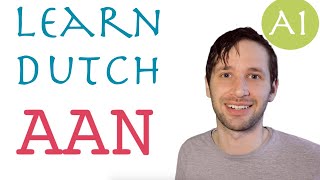 How to use aan in Dutch: lesson about a preposition