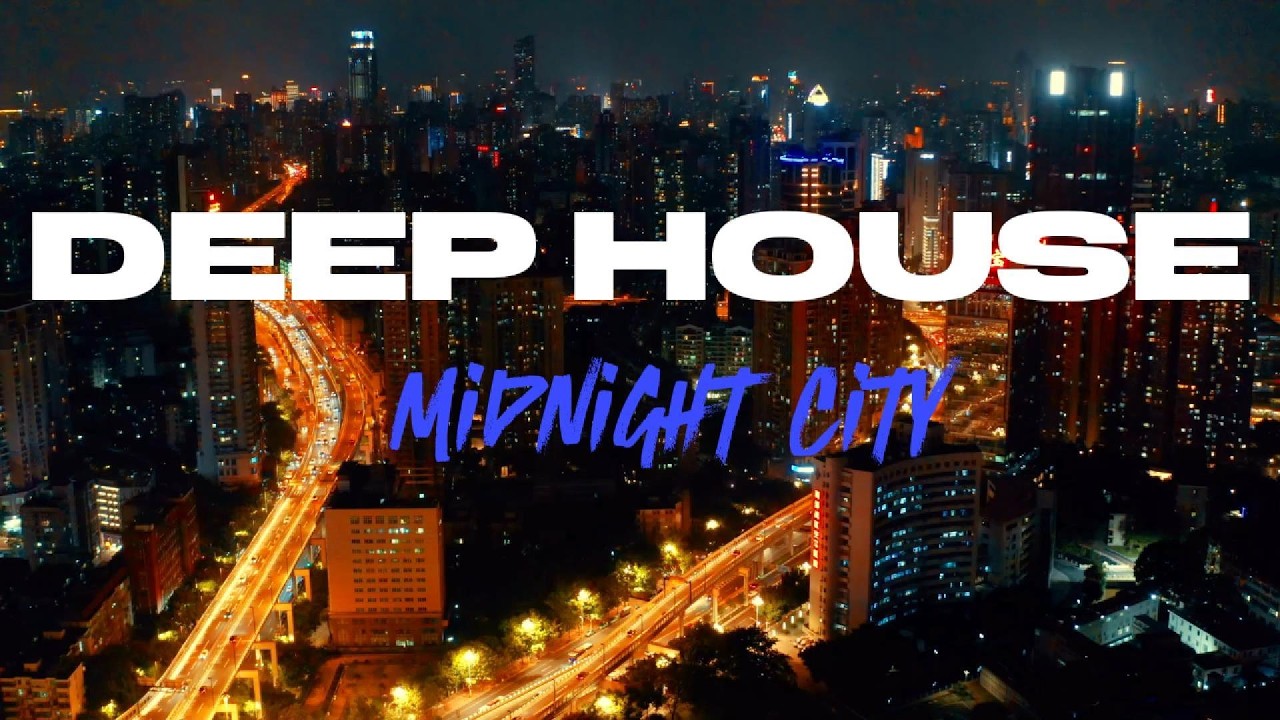 Midnight City Deep House 2026 • Smooth Night Drive Mix