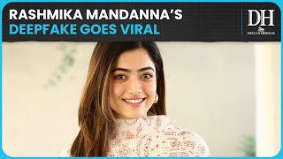 Rashmika Mandanna urges immediate action on her deepfake viral video | What is a deepfake?
