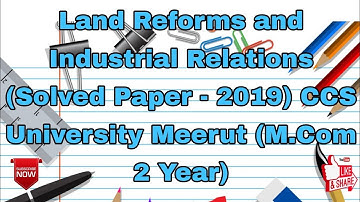 Land Reforms and Industrial Relations (Solved Paper - 2019) CCS University Meerut (M.Com 2 Year)