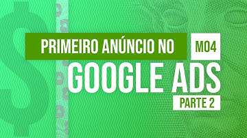 Primeiro anúncio no Google Ads (parte 2) - @Curso em Vídeo  como anunciar na Internet