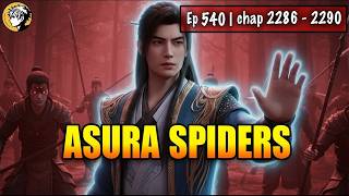 A Mortal's Journey To Immortality Episode 540 Chap 2281   2285  Battle Against the Asura Spiders