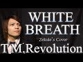 【Zekule's Cover】WHITE BREATH / T.M.Revolution【Re:Cover】